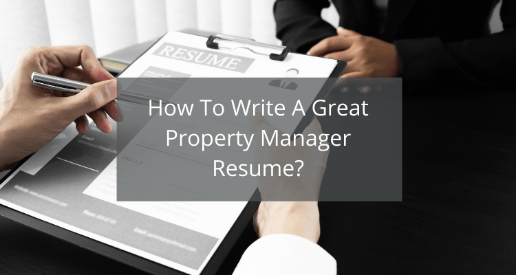 How To Write A Great Property Manager Resume?